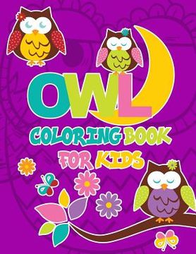 portada Owl Coloring Book For Kids: Owl Colouring Book: Cute animals Large Patterns to Color, cute owls for kids and toddlers,40 unique designs (en Inglés)