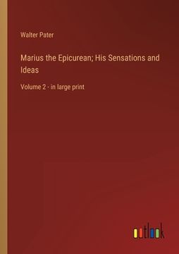 portada Marius the Epicurean; His Sensations and Ideas: Volume 2 - in large print (en Inglés)