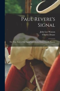 portada Paul Revere's Signal [microform]: the True Story of the Signal Lanterns in Christ Church, Boston (in English)