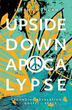 portada Upside-Down Apocalypse: Grounding Revelation in the Gospel of Peace (en Inglés)