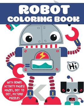 portada Robot Coloring Book: With Bonus Activity Pages! Mazes, Dot to Dot, Picture Puzzles (in English)