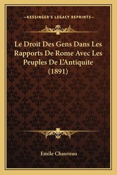 portada Le Droit Des Gens Dans Les Rapports De Rome Avec Les Peuples De L'Antiquite (1891) (en Francés)