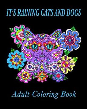 portada It's Raining Cats and Dogs Adult Coloring Book (en Inglés)