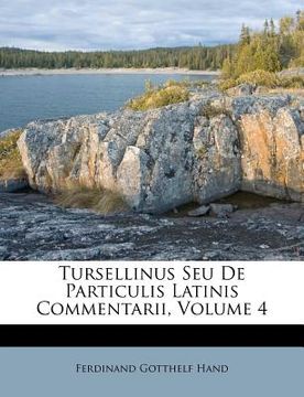 portada tursellinus seu de particulis latinis commentarii, volume 4