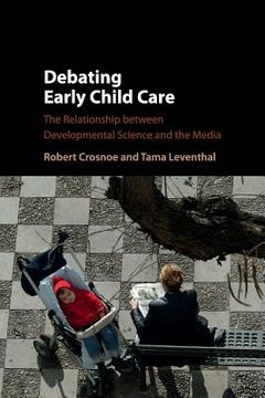 portada Debating Early Child Care: The Relationship Between Developmental Science and the Media 
