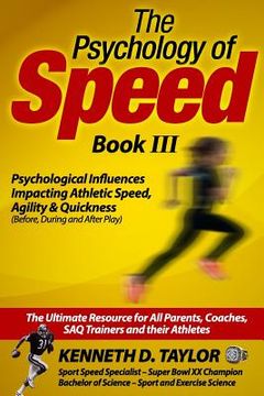 portada Psychology of Speed - Book III: Psychological Influences Impacting Athletic Speed, Agility and Quickness (en Inglés)