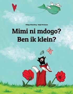 portada Mimi ni mdogo? Ben ik klein?: Swahili-Dutch (Nederlands): Children's Picture Book (Bilingual Edition) (en Swahili)