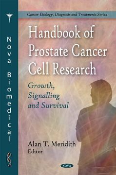 portada Handbook of Prostate Cancer Cell Research: Growth, Signalling and Survival (Cancer Etiology, Diagnosis and Treatment) (en Inglés)