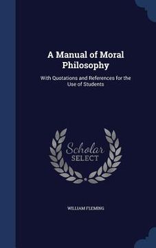 portada A Manual of Moral Philosophy: With Quotations and References for the Use of Students (in English)