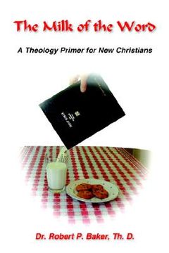 portada the millk of the word: a theology primer for new christians (en Inglés)