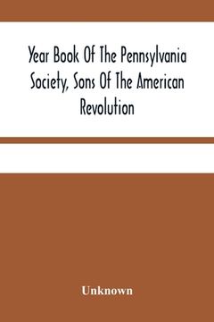 portada Year Book Of The Pennsylvania Society, Sons Of The American Revolution (en Inglés)