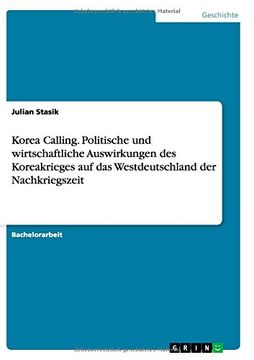 portada Korea Calling.  Politische und wirtschaftliche Auswirkungen des Koreakrieges auf das Westdeutschland der Nachkriegszeit (German Edition)