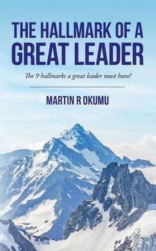 portada The Hallmark of a Great Leader: The 9 hallmarks a great leader must have! (en Inglés)