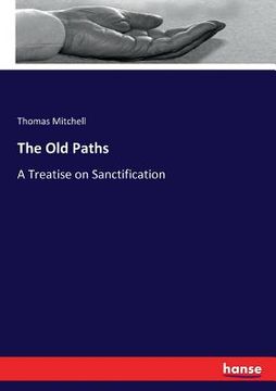 portada The Old Paths: A Treatise on Sanctification (en Inglés)