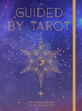portada Guided by Tarot 2024 Weekly Planner: July 2023 - December 2024 