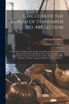 portada Circular of the Bureau of Standards No. 488 Section: an Ultraviolet Multiplet Table- the Spectra of Molybdenum, Technetium, Ruthenium, Rhodium, Pallad (en Inglés)