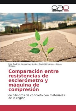 portada Comparación entre resistencias de esclerómetro y máquina de compresión: de cilindros de concreto con materiales de la región (Spanish Edition)