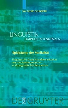 portada Spielräume der Medialität: Linguistische Gegenstandskonstitution aus Medientheoretischer und Pragmatischer Perspektive 