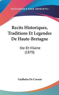 portada Recits Historiques, Traditions Et Legendes De Haute-Bretagne: Ille-Et-Vilaine (1870) (en Francés)