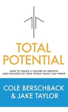 portada Total Potential: How to Create a Culture of Growth and Wellness So Your Whole Family Can Thrive (en Inglés)