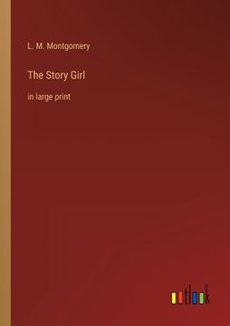portada The Story Girl: in large print (en Inglés)