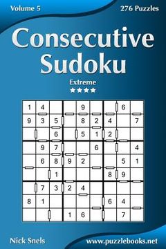 portada Consecutive Sudoku - Extreme - Volume 5 - 276 Logic Puzzles (en Inglés)