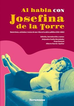 portada Al Habla con Josefina de la Torre: Entrevistas, Artículos y Textos de una Vida en la Esfera Pública (1931-2001)