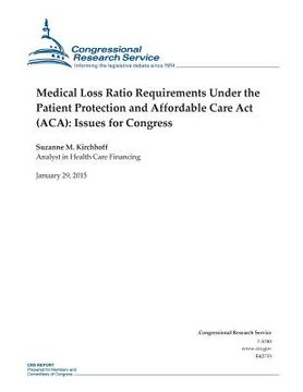 portada Medical Loss Ratio Requirements Under the Patient Protection and Affordable Care Act (ACA): Issues for Congress (en Inglés)