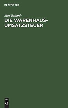 portada Die Warenhaus-Umsatzsteuer: Eine Besprechung der Regierungsvorlage und der Denkschrift des Bundes der Handels- und Gewerbetreibenden zu Berlin (en Alemán)