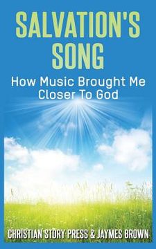 portada Salvation's Song: How Music Brought Me Closer To God (en Inglés)