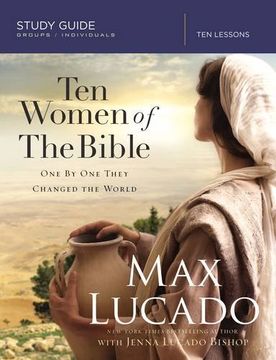 portada Ten Women of the Bible: One by One They Changed the World (Study Guide) (en Inglés)