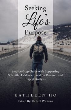 portada Seeking Life's Purpose: Step-By-Step Guide with Supporting Scientific Evidence Based on Research and Expert Analysis