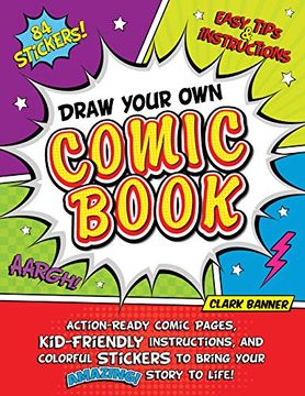 portada Draw Your own Comic Book: Action-Ready Comic Pages, Kid-Friendly Instructions, and Colorful Stickers to Bring Your Amazing Story to Life! (en Inglés)