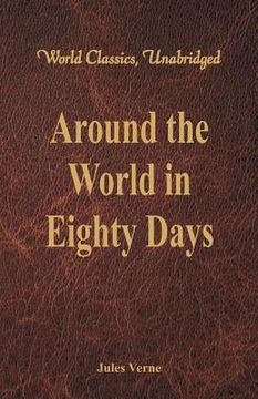 portada Around the World in Eighty Days (World Classics, Unabridged) (in English)