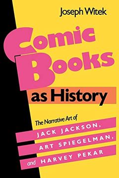 portada Comic Books as History: The Narrative art of Jack Jackson, art Spiegelman, and Harvey Pekar (Studies in Popular Culture) 