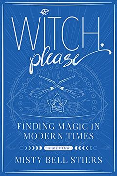 portada Witch, Please: A Memoir: Finding Magic in Modern Times (en Inglés)