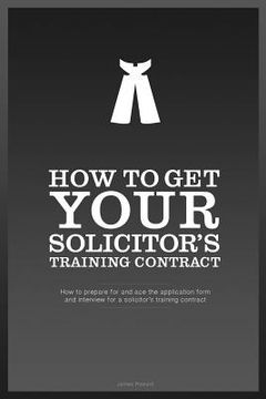 portada How To Get YOUR Solicitor's Training Contract: Everything you need to know to get a training contract with the firm of your choice (en Inglés)