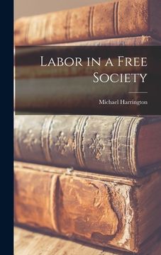 portada Labor in a Free Society (en Inglés)