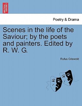 portada scenes in the life of the saviour; by the poets and painters. edited by r. w. g.