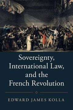 portada Sovereignty, International Law, and the French Revolution (Studies in Legal History) 