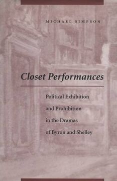 portada Closet Performances: Political Exhibition and Prohibition in the Dramas of Byron and Shelley (in English)