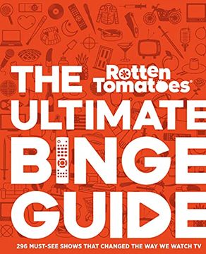 portada Rotten Tomatoes: The Ultimate Binge Guide: 296 Must-See Shows That Changed the way we Watch tv (en Inglés)