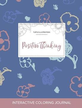 portada Adult Coloring Journal: Positive Thinking (Turtle Illustrations, Simple Flowers) (in English)