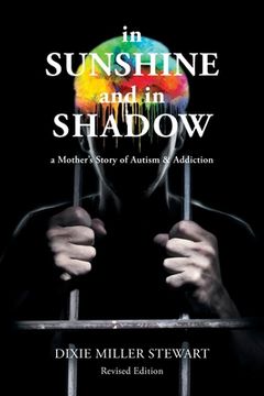 portada In Sunshine and In Shadow: A Mother's Story of Autism & Addiction (en Inglés)