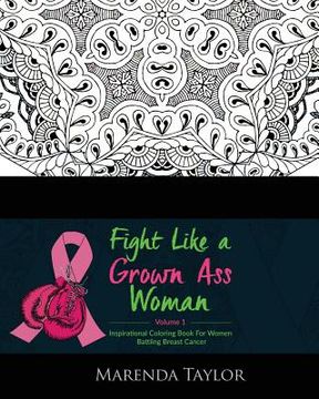 portada Fight Like a Grown Ass Woman Inspirational Coloring Book: For Women Battling Breast Cancer (en Inglés)