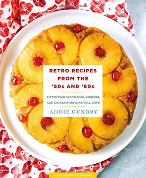 portada Retro Recipes From the '50S and '60S: 103 Vintage Appetizers, Dinners, and Drinks Everyone Will Love (Recipelion) (en Inglés)