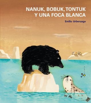 portada Nanuk, Bobuk, Tontuk y Una Foca Blanca (in Spanish)