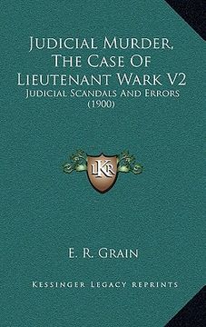 portada judicial murder, the case of lieutenant wark v2: judicial scandals and errors (1900) (en Inglés)