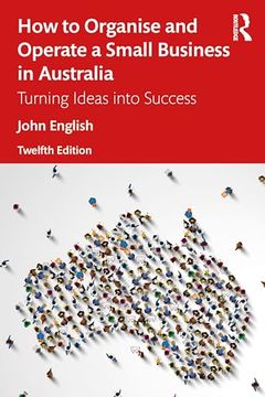 portada How to Organise and Operate a Small Business in Australia: Turning Ideas Into Success (in English)