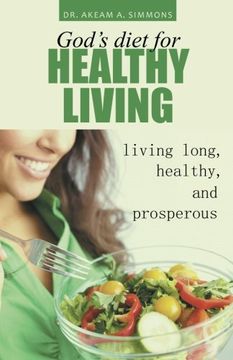 portada God's Diet for Healthy Living: Living Long, Healthy, and Prosperous (en Inglés)